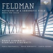 Marco Simonacci, Giancarlo Simonacci - Feldman: Patterns in a Chromatic Field - Music for Cello (2013)