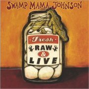 Swamp Mama Johnson - Fresh, Raw & Live! (1999)