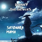 Johnny And The Drivers - Sayonara Mama (2024)