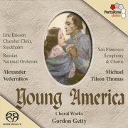 Michael Tilson Thomas, Alexander Vedernikov - Young America: Gordon Getty - Choral Works (2004) Hi-Res