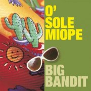 Big Bandit - O' sole miope (1999)
