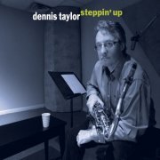 Dennis Taylor - Steppin' Up (2011)