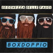 Secchezza Delle Fauci - Boxdoppio (2019)