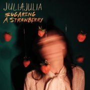 Julia, Julia - Sugaring A Strawberry (2025) [Hi-Res]