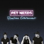 Pet Needs - Primetime Entertainment (2022) Hi Res