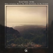 Scarless Arms - When Silence Merry Me and Darkness Is My Friend (2023)