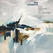 Ben Cosgrove - The Trouble with Wilderness (2021)