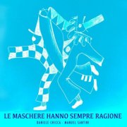 Manuel Santini, Daniele Chicca - Le maschere hanno sempre ragione (2026)