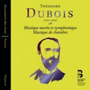 VA - Dubois: Musique sacrée et symphonique & Musique de chambre (Portraits, Vol. 2) (2016)