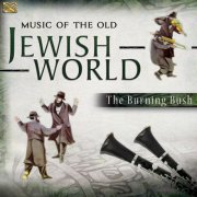 The Burning Bush - Music of the Old Jewish World (2003)