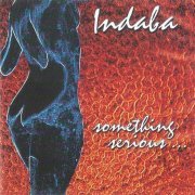 Indaba - Something Serious...(2000)