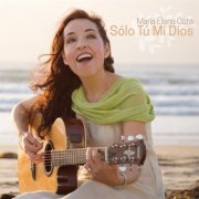 Maria Elena Cota - Solo Tú Mi Dios (2015) FLAC