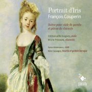 Bruno Procopio, Emmanuelle Guigues, Sylvia Abramowicz, Rémi Cassaigne - François Couperin: Portrait d'iris, suites pour viole de gambe et pièces de clavecin (2010)