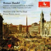 Kristen Watson, Musicians of the Old Post Road - Roman Handel: Cantatas and Instrumental Works by Handel (2012)