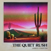 James E Burton - The Quiet Rush (2025)