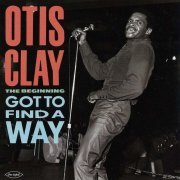 Otis Clay - The Beginning: Got to Find a Way (1979) [2002] CD-Rip