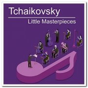 VA - Tchaikovsky Little Masterpieces (2020)