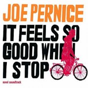 Joe Pernice - It Feels So Good When I Stop (Novel Soundtrack) (2009)