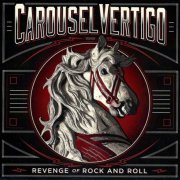 Carousel Vertigo - Revenge of Rock and Roll (2017)