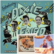 Dixie Fried - Can't Find My Baby / Dixie Fried / Things a-CooKin' (2010-2024)