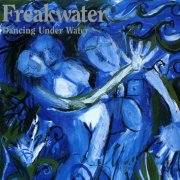 Freakwater - Dancing Under Water (1997)