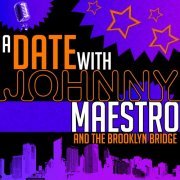 Johnny Maestro And The Brooklyn Bridge - A Date with Johnny Maestro and the Brooklyn Bridge (Live) (2013)