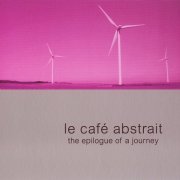 VA - Le Café Abstrait Volume 5: The Epilogue Of A Journey by Raphaël Marionneau (2006) FLAC