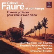 Jean Sourisse, Ensemble vocal Jean Sourisse, Ensemble vocal Audite Nova & Emmanuel Strosser  - Fauré et son temps. Œuvres profanes pour chœur avec piano de Fauré, Chausson, Ravel, Saint-Saëns et Debussy (1993/2021)