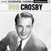 Bob Crosby - Essential Classics, Vol. 368: Bob Crosby (2024)