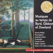 Emma Kirkby, Paul Agnew , Andreas Scholl, Concordia, Carole Cerasi, Deller Consort, Choir Of St John's College - Byrd, Gibbons, Dowland : Musiques Au Temps De Byrd, Gibbons Et Dowland (2019)