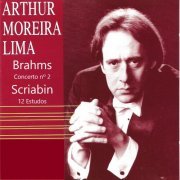 Arthur Moreira Lima - Brahms Concerto Nº 2 & Scriabin 12 Estudos (2022)