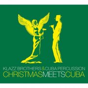 Klazz Brothers, Cuba Percussion - Christmas meets Cuba (2010)