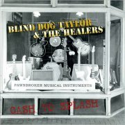 Blind Dog Taylor & The Healers - Cash To Splash (1998)