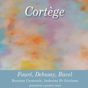 Rosanna Carnevale & Andreina Di Girolamo - Cortège: Fauré, Debussy, Ravel - Pianoforte a quattro mani (2025)