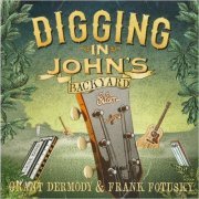 Grant Dermody & Frank Fotusky - Digging In John's Backyard (2022) [CD Rip]