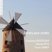 Emmanuel Rossfelder, Tristan Cornut, Raphaël Mata - Danses pour cordes (2010)