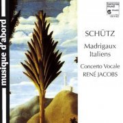 Concerto Vocale, René Jacobs - Schütz: Italian Madrigals (2008)