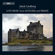 Jakob Lindberg - Lute Music from Scotland and France (1987)