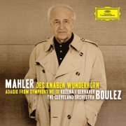 Christian Gerhaher, Magdalena Kožená, Pierre Boulez - Mahler: Knaben Wunderhorn, Adagio from Symphony No. 10 (2010)