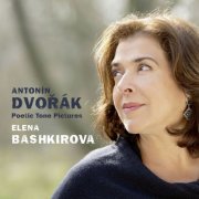 Elena Bashkirova - Dvořák: Poetic Tone Pictures (2020) [Hi-Res]