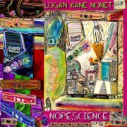 Logan Kane Nonet - Nope,science (2020)