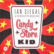 Ian Siegal & The Mississippi Mudbloods - Candy Store Kid (2012) [CD Rip]