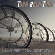 Turn Back Time - Maybe Tomorrow (2026)