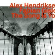 Alex Hendriksen, Fabian Gisler - The Song Is You (2019)