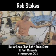 Rob Stokes - Live at Choo Choo Bob's Train Store, St. Paul, Minnesota, September 28th, 2024 (2026)