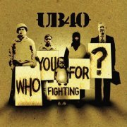 UB40 - Who You Fighting For (2005)