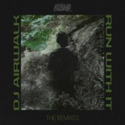DJ Airwalk - Run With It, The Remixes (2025)