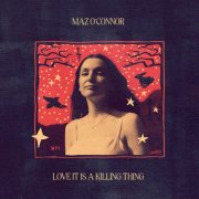 Maz O'Connor - Love It Is A Killing Thing (2026) [Hi-Res]