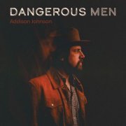 Addison Johnson - Dangerous Men (2024) [Hi-Res]