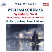 Seattle Symphony, Gerard Schwarz - Schuman, W.: Symphony No. 8 - Night Journey - Ives, C.: Variations On America (orch. W. Schuman) (2010)